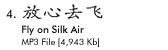 4. Fly on Silk Air - MP3 [4,942kb]
